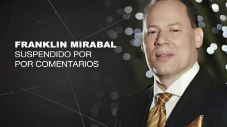Franklin Mirabal Es Suspendido Por 2 Juegos Y Lo Multan Con 25,000 Pesos Por Comentarios