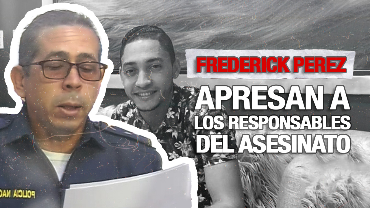 Caso Frederick Pérez | Policía Apresa A Los Responsables De Su Muerte