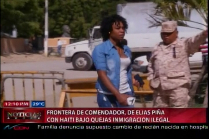 Frontera De Comendador De Elias Piña Con Haití Bajo Quejas Inmigración Ilegal