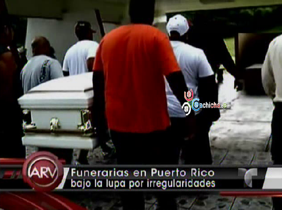 Funerarias En Puerto Rico Bajo La Lupa Por Irregularidades #Video
