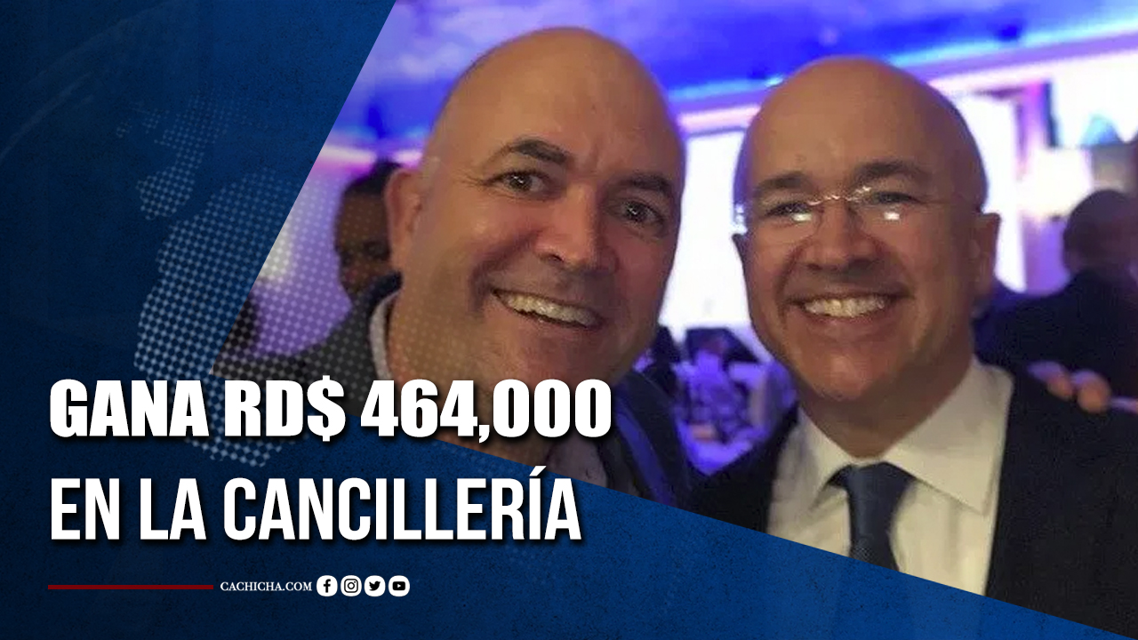 Hermano De Domínguez Brito Gana RD$ 464,000 En La Cancillería