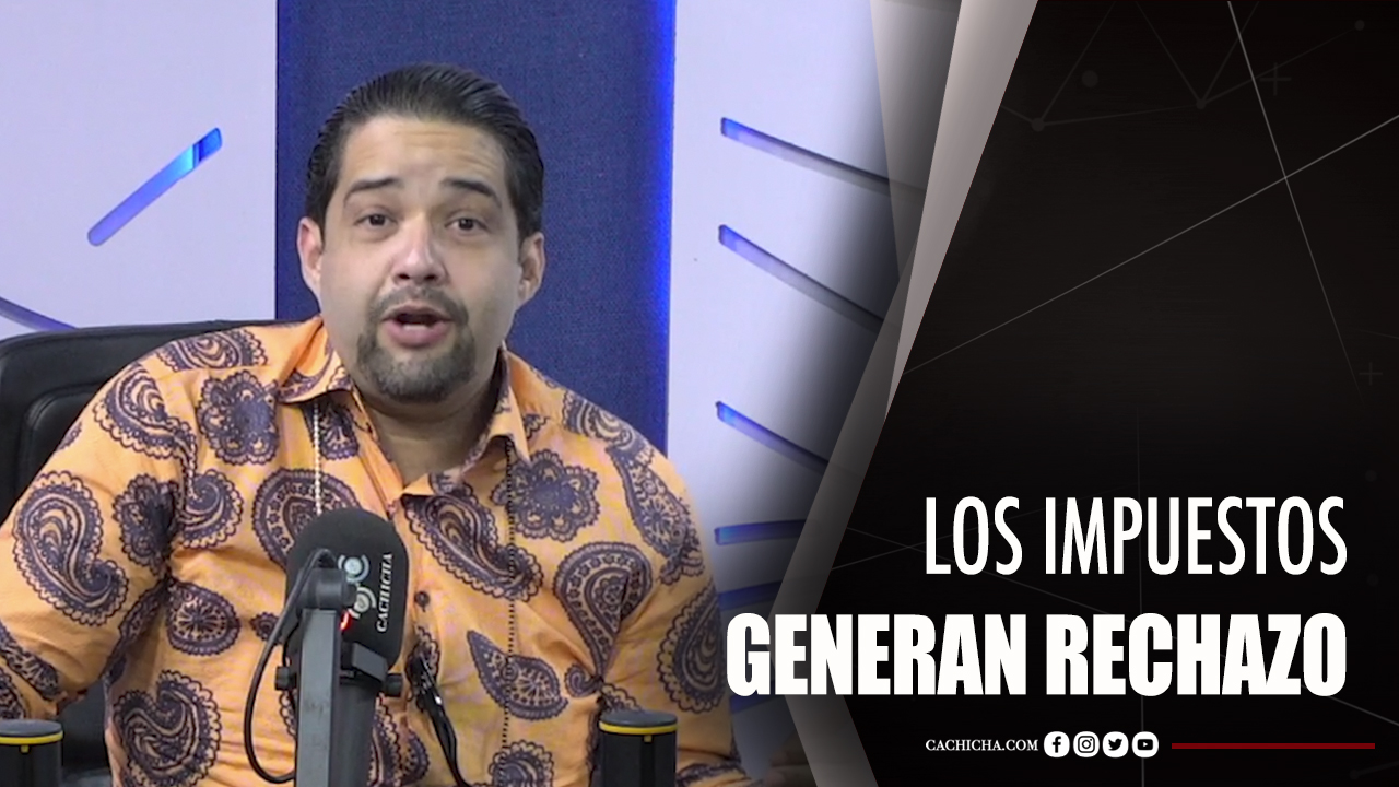 Israel Abreu: Los Impuestos Generan Rechazo