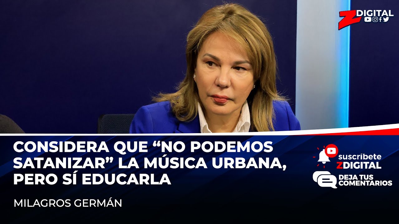 Milagros Germán Considera Que “no Podemos Satanizar” La Música Urbana, Pero Sí Educarla