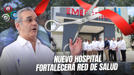 Gobierno Inaugura Primer Hospital Traumatológico Del Este En Higüey