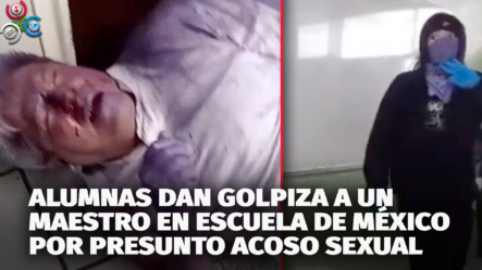 Alumnas GOLPEAN BRUTALMENTE A Maestro En Escuela De México Por ACOSO SEXUAL
