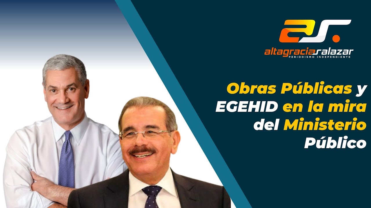 Obras Públicas Y EGEHID En La Mira Del Ministerio Público