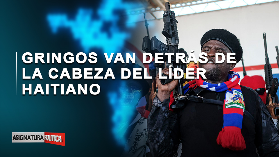 🔴 EN VIVO: Gringos Van Detrás De La Cabeza Del Líder Haitiano | Asignatura Política