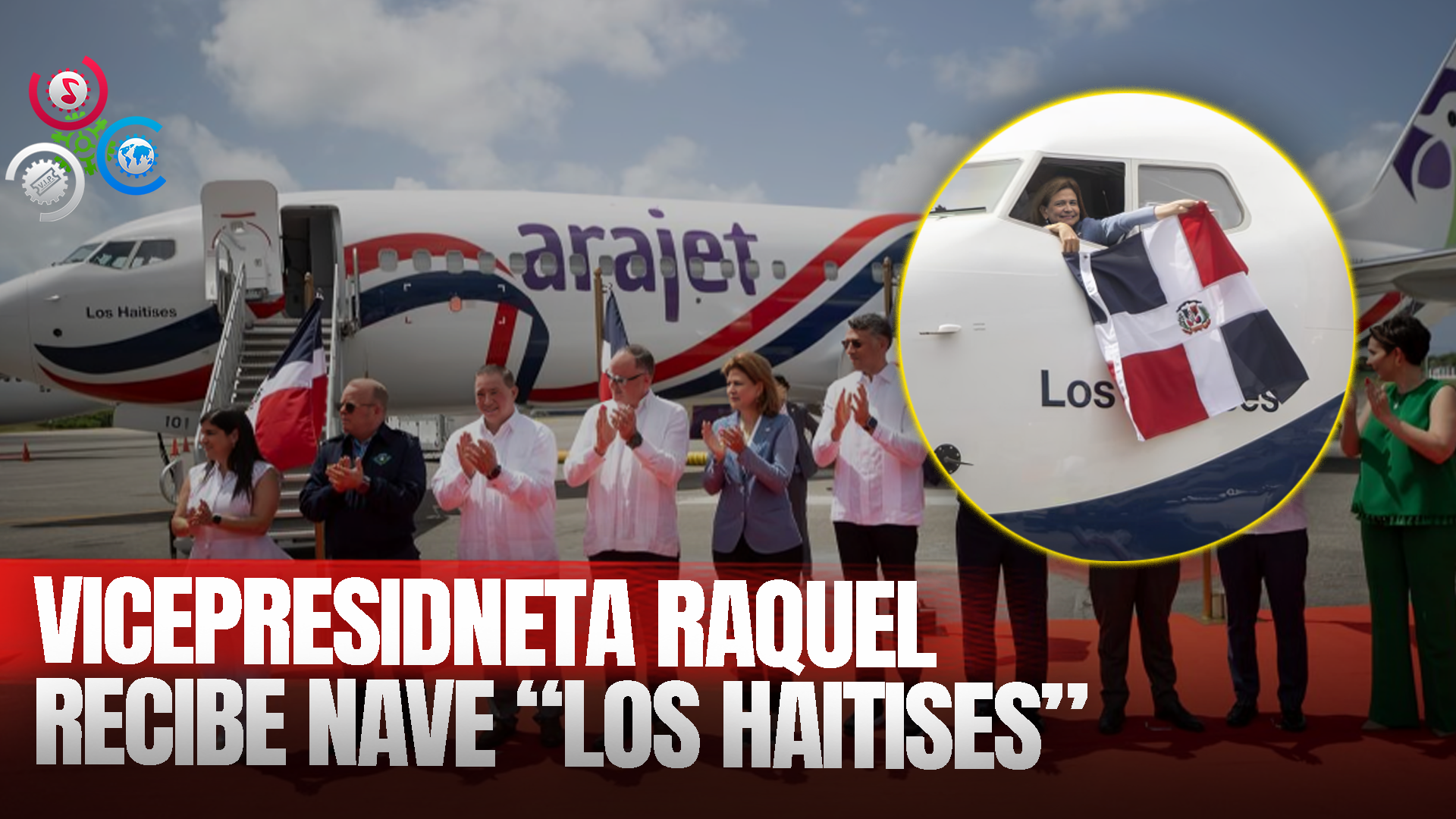 Arajet Amplía Su Flotilla De Aeronaves Con El Recibimiento Nueva Aeronave “Los Haitises”
