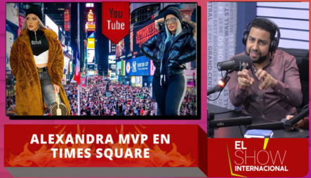 Alexandra MVP Llega A Times Square Y De Qué Manera