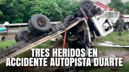 3 Heridos En Autopista Duarte Tras Volcarse Camión