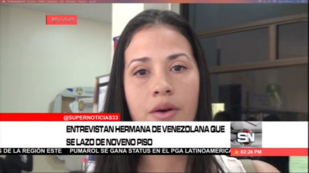 Procuraduría Entrevista Hermana De Venezolana Que Se Lanzó De Noveno Piso