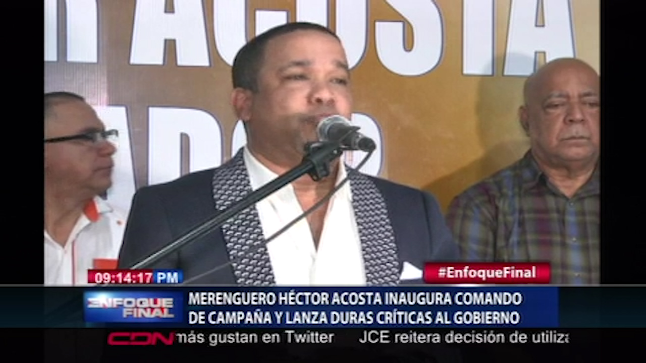 Héctor Acosta Inaugura Comando De Campaña Y Lanza Duras Críticas Al Gobierno