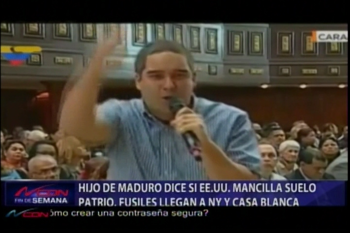 Hijo De Maduro Dice: “Si EE.UU. Mancilla Suelo Patrio, Fusiles Llegan A NY Y A La Casa Blanca”