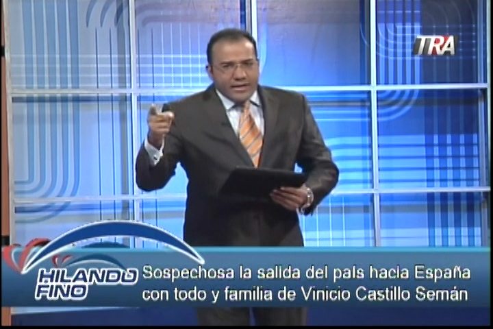 Salvador Holguín: Sospechosa La Salida Del País Hacia España Con Todo Y Familia De Vinicio Castillo Semán
