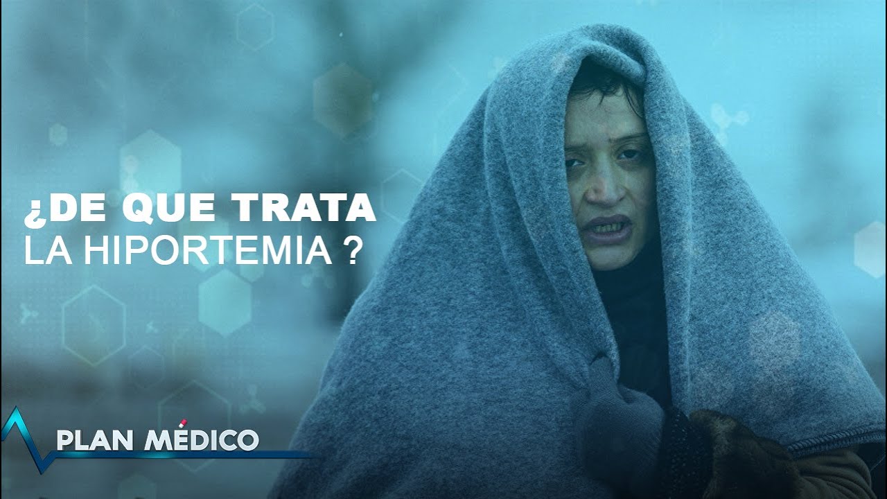 ¿De Que Trata La Hipotermia? | Plan Medico