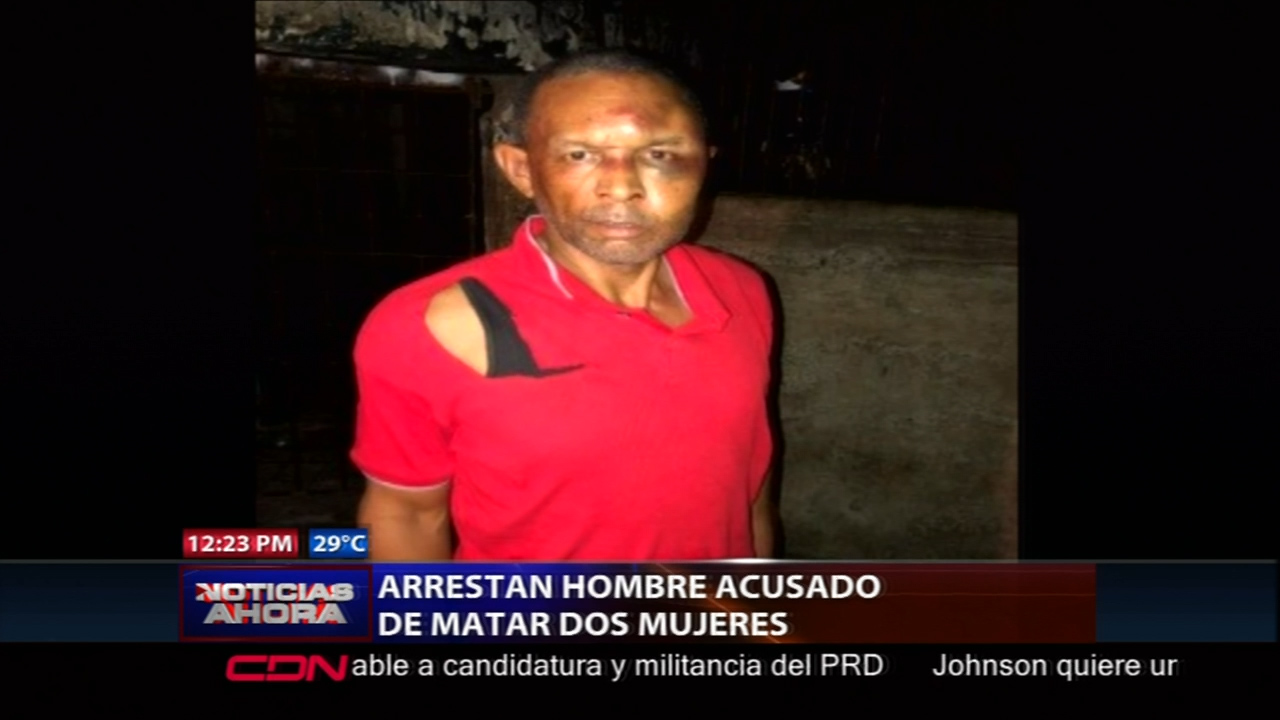 Apresan A Un Hombre Por Haber Asesinado Dos Mujeres En Hechos Separados