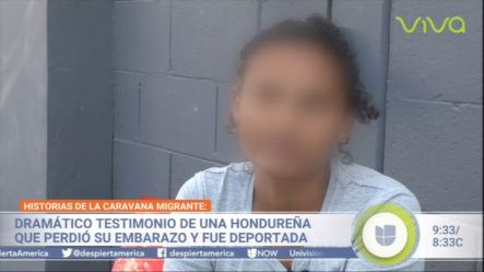 El Dramático Testimonio De Una Hondureña Que Perdió Su Embarazo Y Fue Deportada A Su País