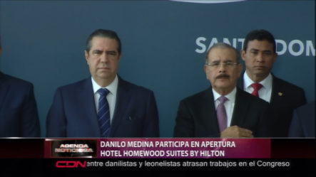 Danilo Medina Participa En Apertura Del Hotel Homewood By Hilton   
