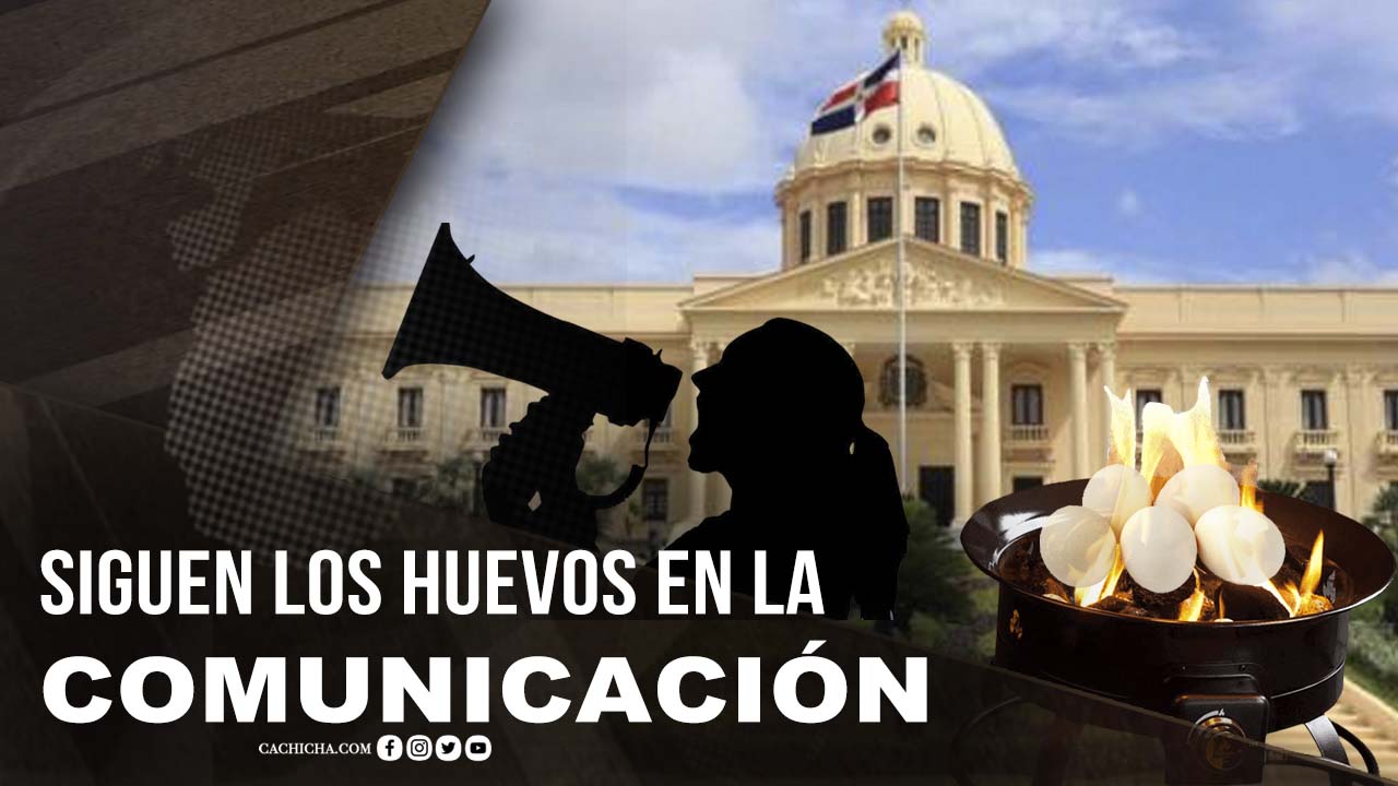 Continúan Los “huevos” En La Comunicación Estratégica Del Gobierno