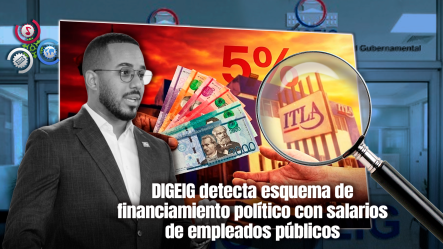 DIGEIG Confirma Que Empleados Del ITLA Aportaban 5% De Su Salario A Movimiento Político De Rafael Féliz