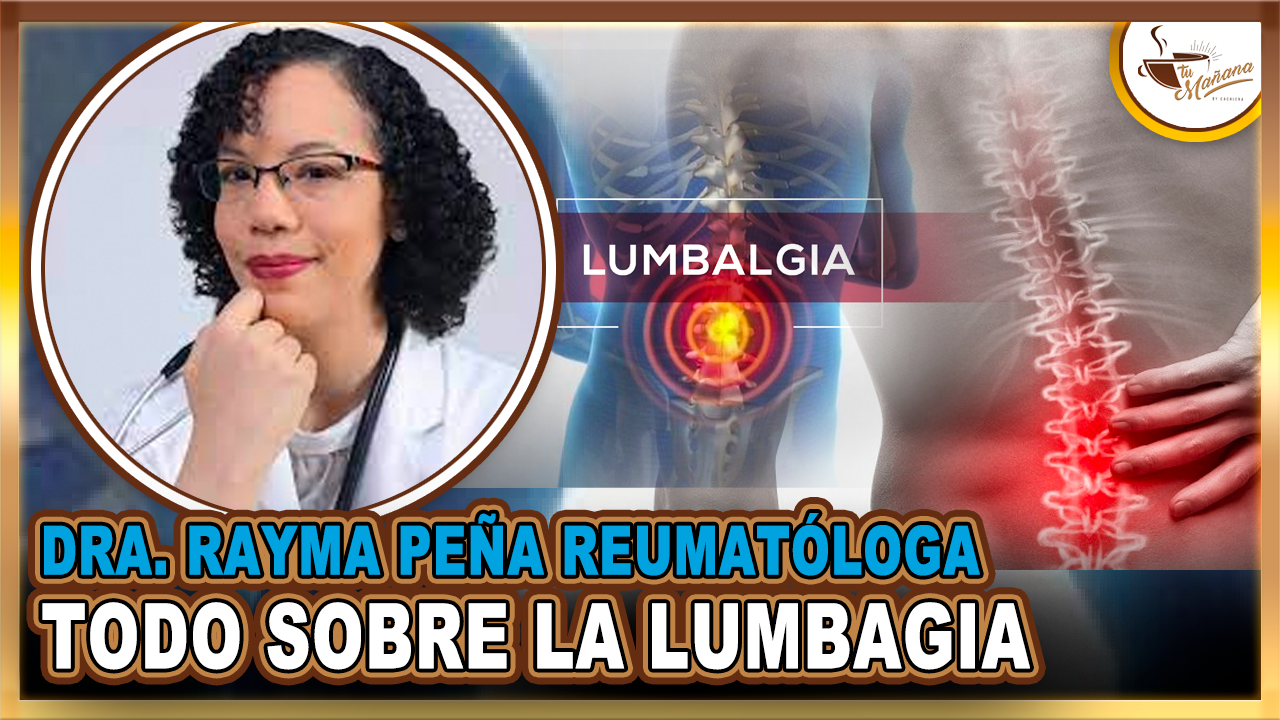 Dra. Rayma Peña Reumatóloga Explica Todo Sobre La Lumbalgia | Tu Mañana By Cachicha