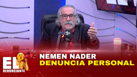 Nemen Nader Denuncia Personal – El Denunciante By Cachicha