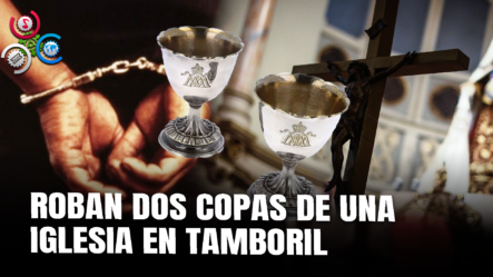 Policía Recupera Tres Copas Robadas De Una Iglesia Y Apresa Presunto Autor En Tamboril