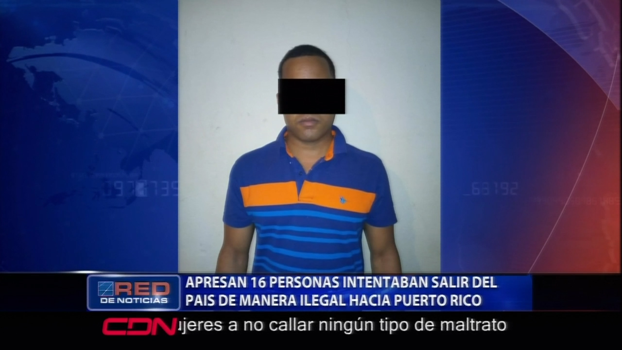 Fueron Apresadas 16 Personas Que Intentaban Salir Del País De Manera Ilegal Hacía Puerto Rico