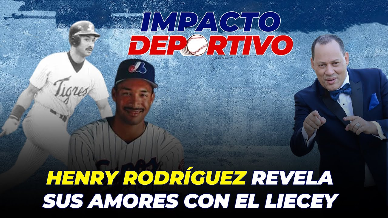HENRY RODRÍGUEZ REVELA AMORES CON EL LICEY