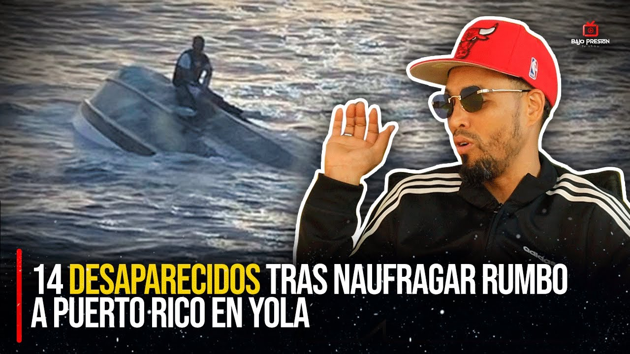 14 Desaparecidos Tras Naufragar Rumbo A PR En YOLA