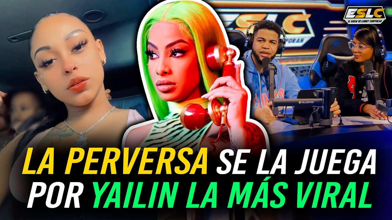 LA PERVERSA LE LAMBE A YAILIN Y LA DEFIENDE ¿ARREGLARON DIFERENCIAS?