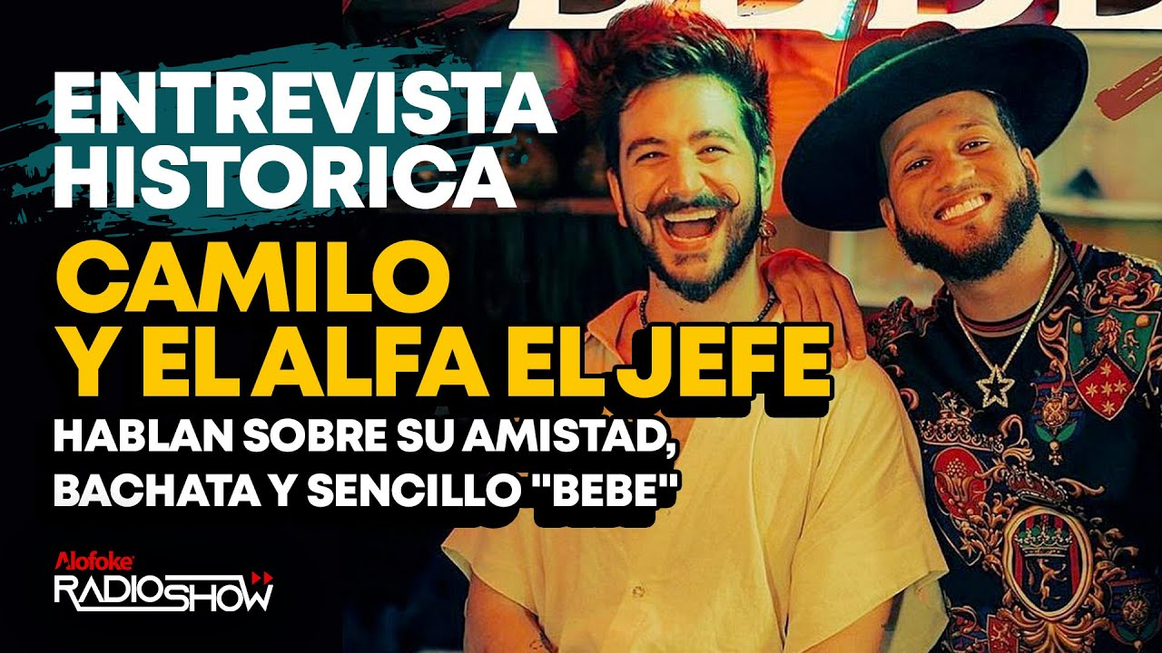 ENTREVISTA HISTÓRICA A “CAMILO & EL ALFA EL JEFE” HABLAN SOBRE SU AMISTAD, BACHATA Y SENCILLO “BEBE”