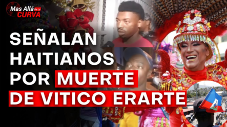 ¡Último Minuto! Apresan Haitianos Por Muerte de Folclorista Vitico Erarte | ¿HAITIANOS INVOLUCRADOS?