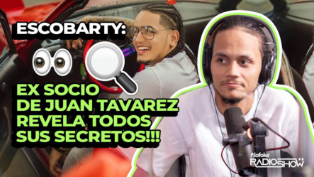 ESCOBARTY: ¡EX SOCIO DE JUAN TAVAREZ SE LE VIRA & REVELA TODOS SUS SECRETOS!!!