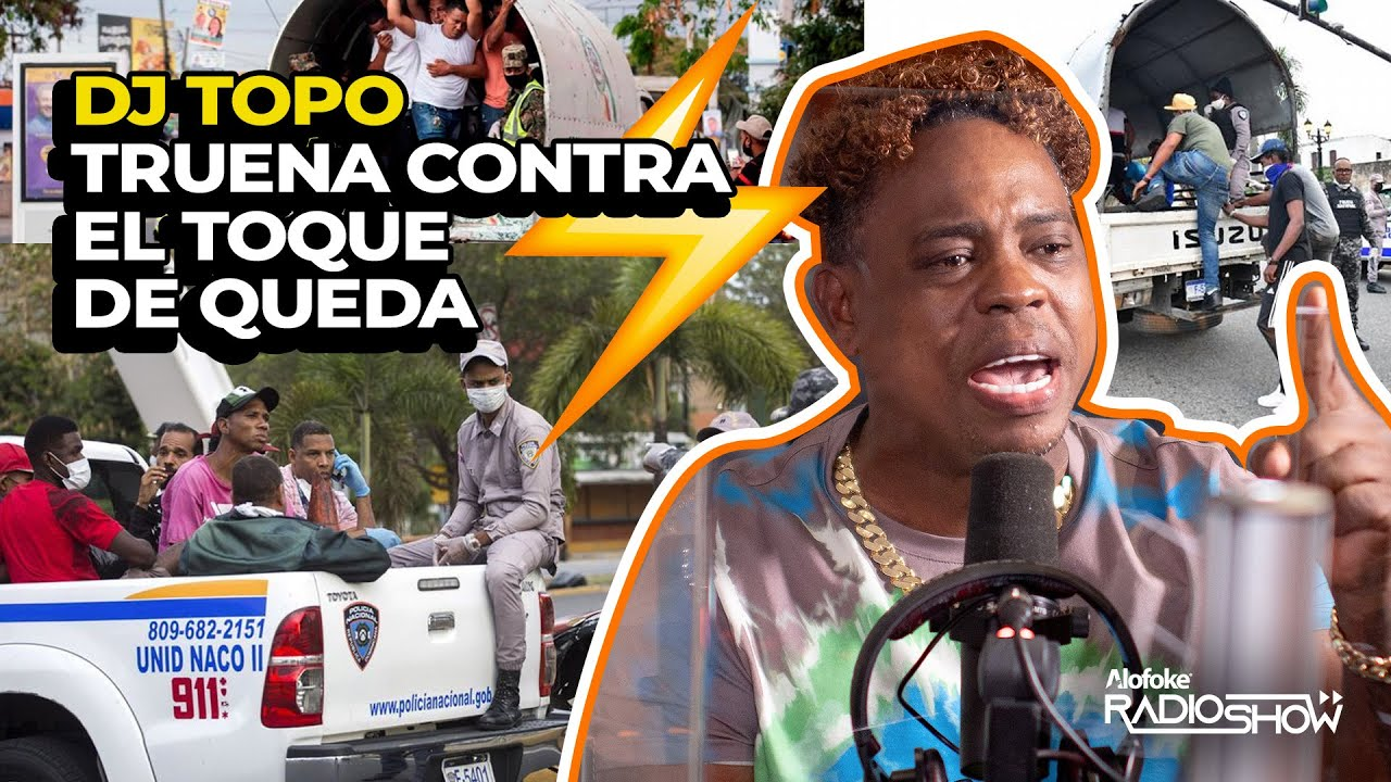 ¡¡FUEGO FUEGO!! DJ TOPO TRUENA Y ARREMETE CONTRA EL TOQUE DE QUEDA (EL DESPELUÑE)