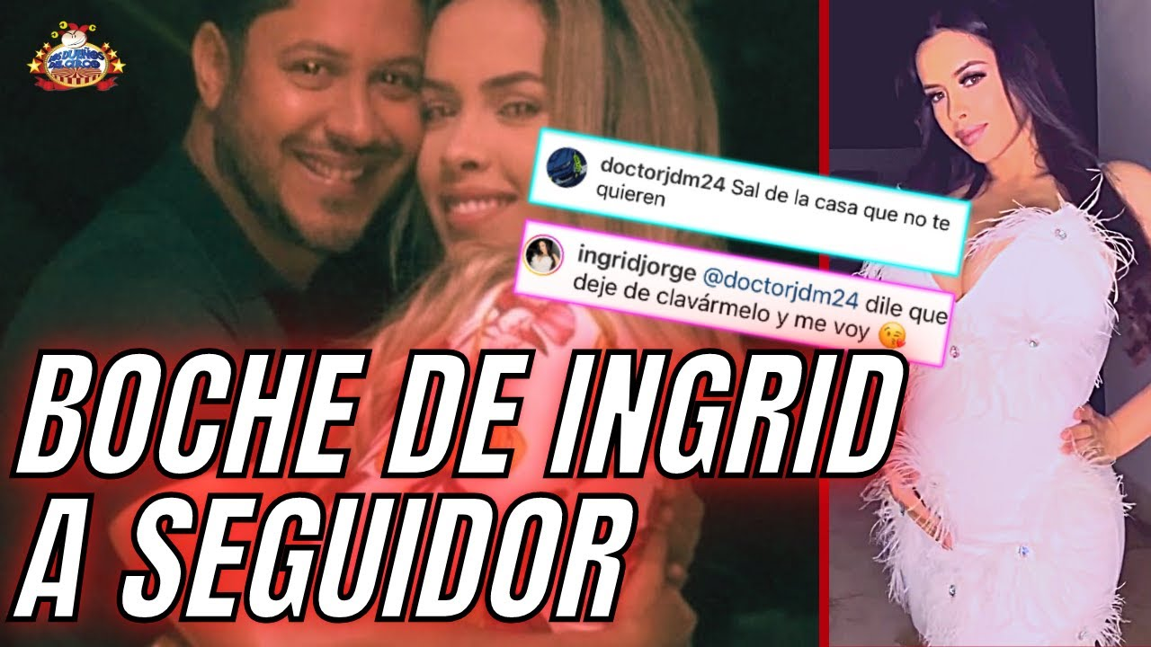 Dicen Novio Ingrid Jorge La Quiere Fuera De Lasa Casa