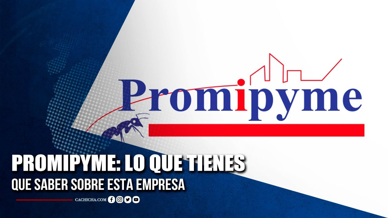 PROMIPYME Lo Que Tienes Que Saber Sobre Esta Empresa | Tu Tarde