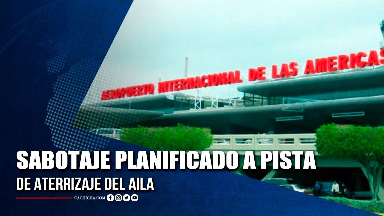Autoridades Confirman Sabotaje Planificado A Pista De Aterrizaje Del AILA | Tu Tarde