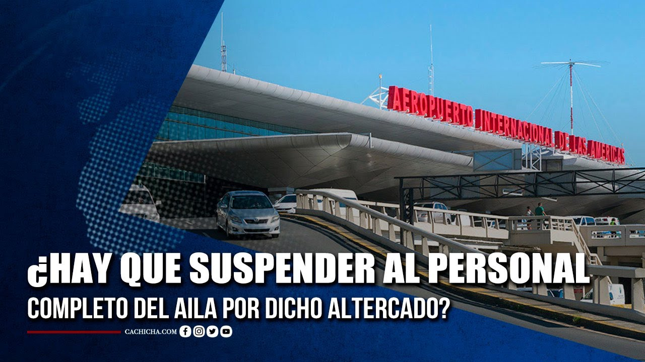 ¿Hay Que Suspender Al Personal Completo Del AILA Por Dicho Altercado? | Tu Tarde