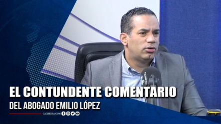 El Contundente Comentario Del Abogado Emilio López | Tu Tarde