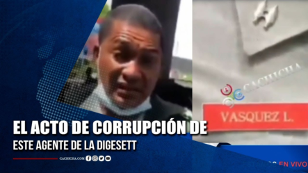 El Acto De Corrupción De Este Agente De La DIGESETT | Tu Tarde
