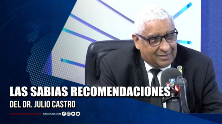 Las Sabias Recomendaciones Del Dr. Julio Castro | Tu Tarde