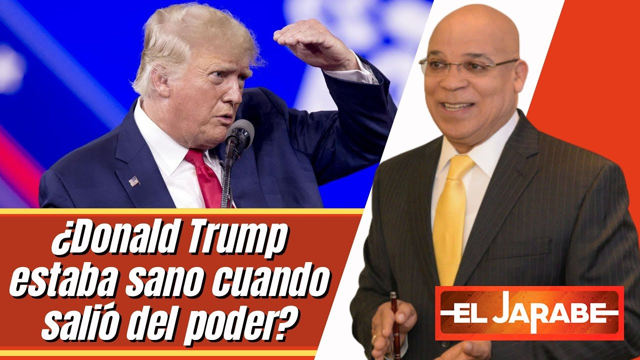 ¿Donald Trump Estaba Sano Cuando Salió Del Poder?