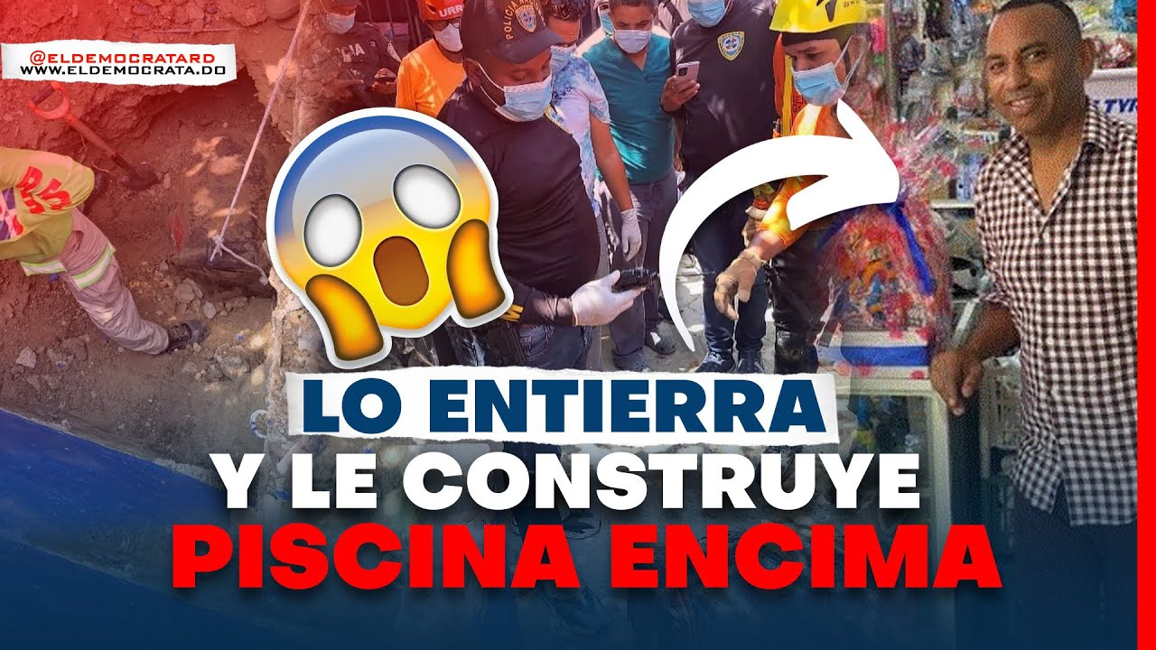 Todos Los Detalles | Pretendía Construir Piscina Sobre El Cadáver De Empresario En La Vega