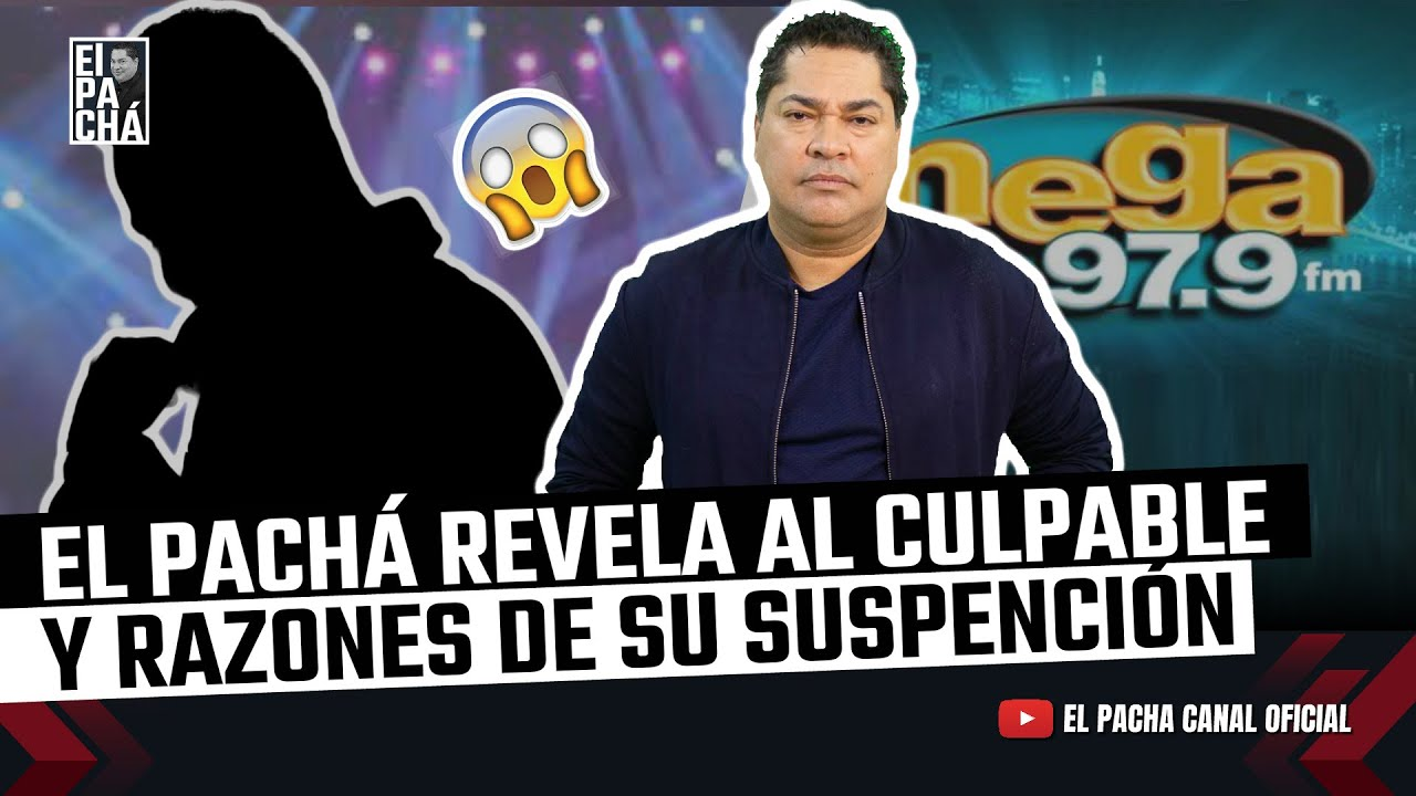 ¡LAS RAZONES Y CULPABLES DE LA SUSPENSIÓN DE EL PACHÁ EN LA MEGA!