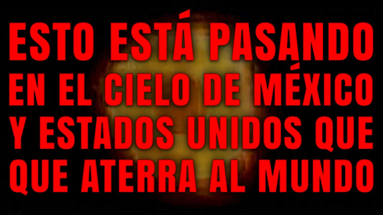 El Cielo De México Y Estados Unidos Aterra Al Mundo