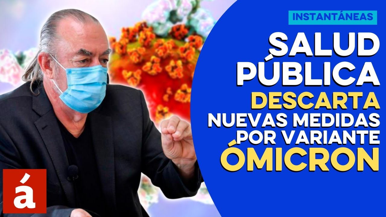 Salud Pública Descarta Nuevas Medidas Por Variante Ómicron