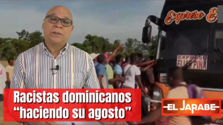 Racistas Dominicanos “haciendo Su Agosto” | El Jarabe