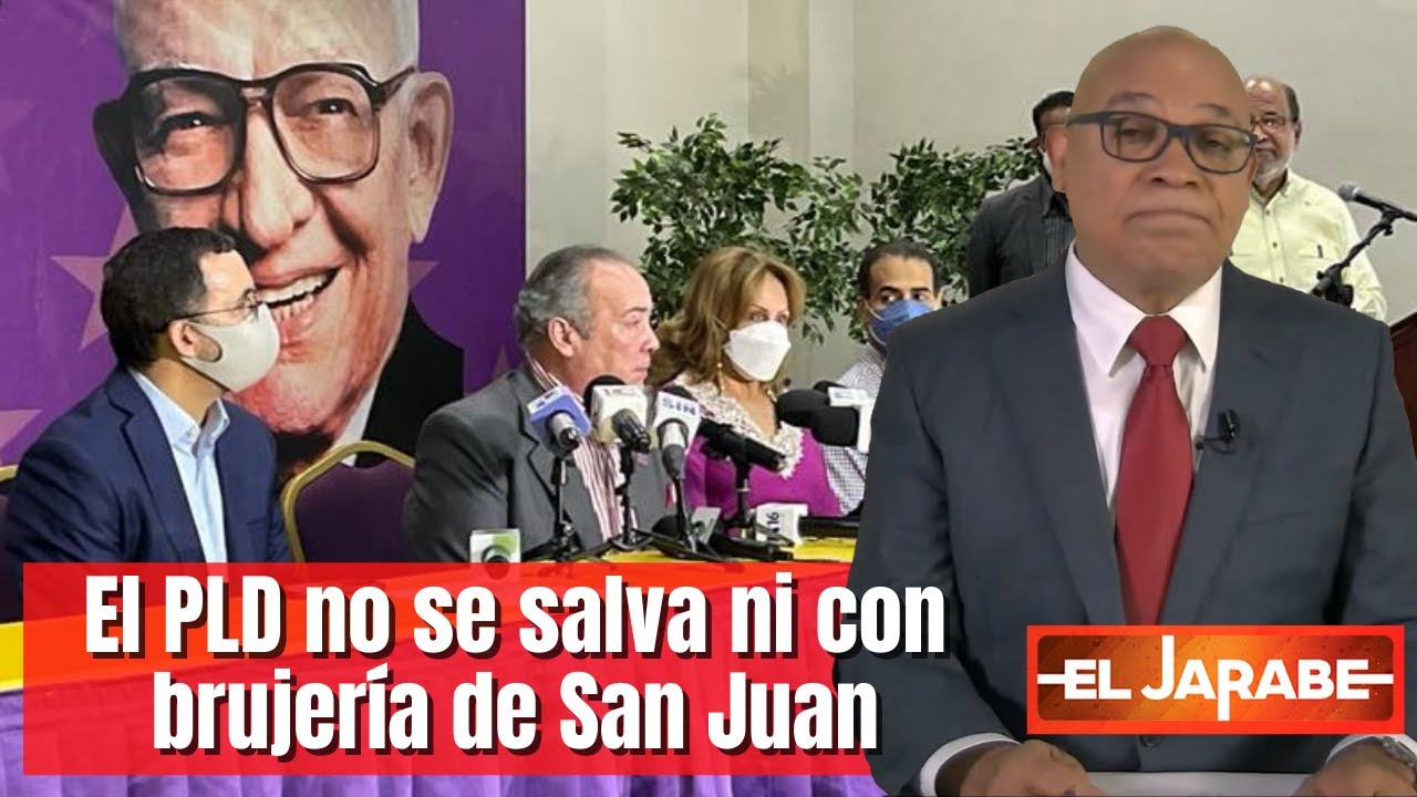 El PLD No Se Salva Ni Con Brujería De San Juan | El Jarabe