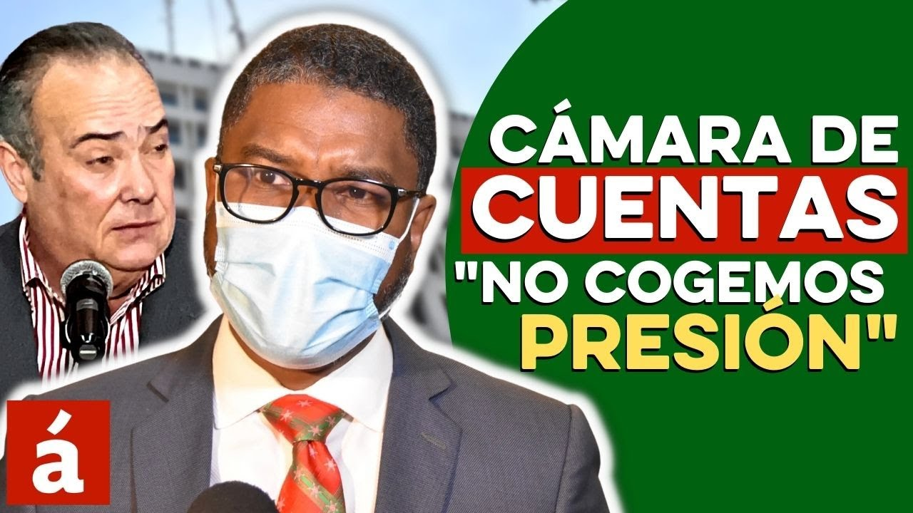¡Presidente Cámara De Cuentas Dice Que No Recibe Presión De Nadie!